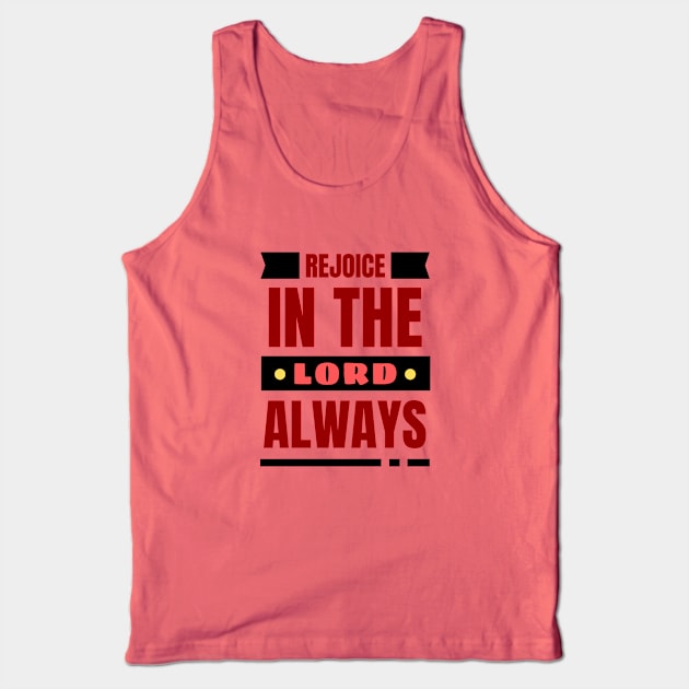 Rejoice In The Lord Always | Christian Tank Top by All Things Gospel